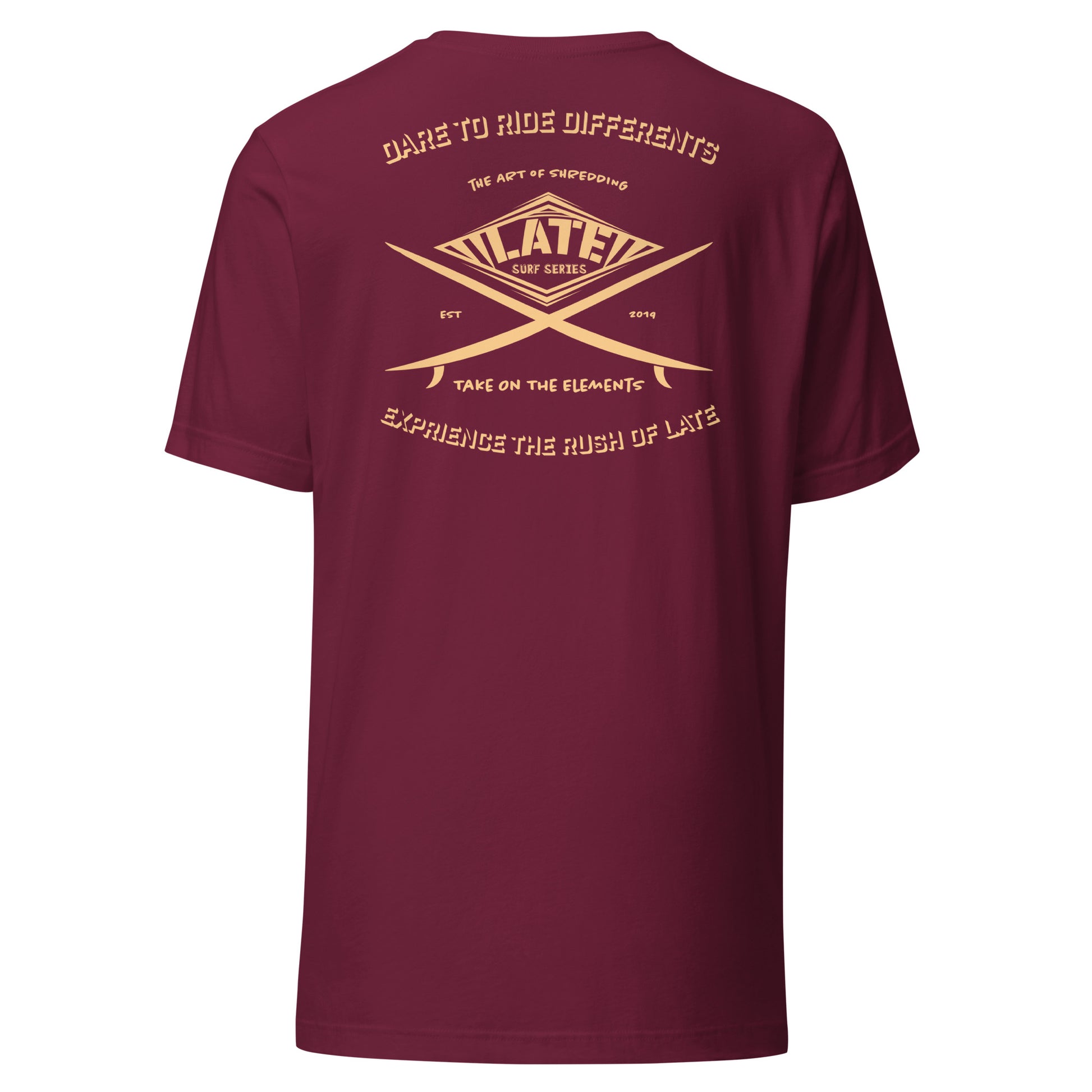 T-Shirt Take On The Elements, planche de surf logo Late et texte inspirant surfeur dare to ride differents, the art of shredding, experience the rush of Late. Style Hurley de dos et couleur bordeaux